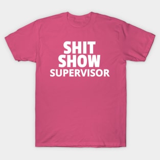 Shit Show Supervisor T-Shirt